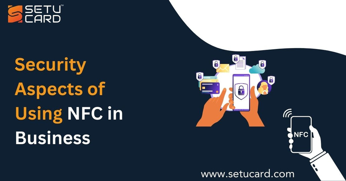 Security Aspects of Using NFC in Business